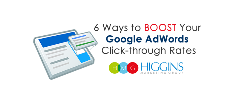 Higgins Marketing Group - Google AdWords: Creating Text Ads that Boost Clicks