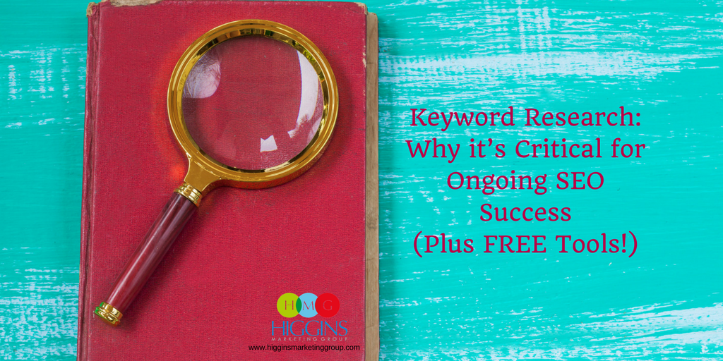 Higgins Marketing Group - Keyword Research Why it’s Critical for Ongoing SEO Success (1024x512)