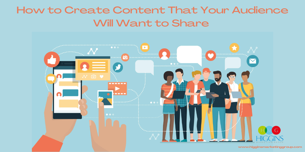 How to Create Content That Your Audience Will Want to Share